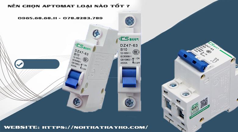 Nên chọn Aptomat loại nào tốt?